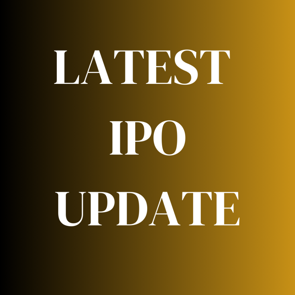 LATEST IPO UPDATE